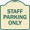 Signmission Designer Series-Staff Parking Only, Tan & Green Heavy-Gauge Aluminum, 18" x 18", TG-1818-9752 A-DES-TG-1818-9752 - alternate 1